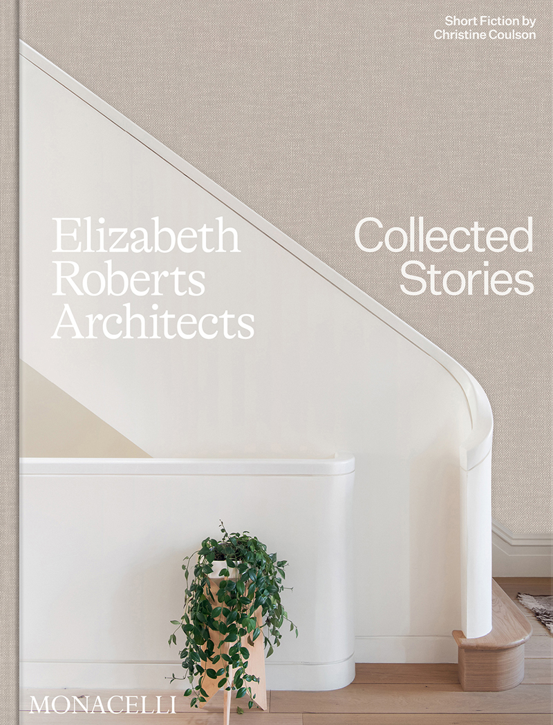 Cover of Elizabeth Roberts Architects: Collected Stories published by Monacelli.